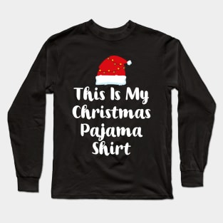 This Is My Christmas Pajama Shirt Long Sleeve T-Shirt